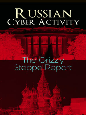 cover image of Russian Cyber Activity – the Grizzly Steppe Report
